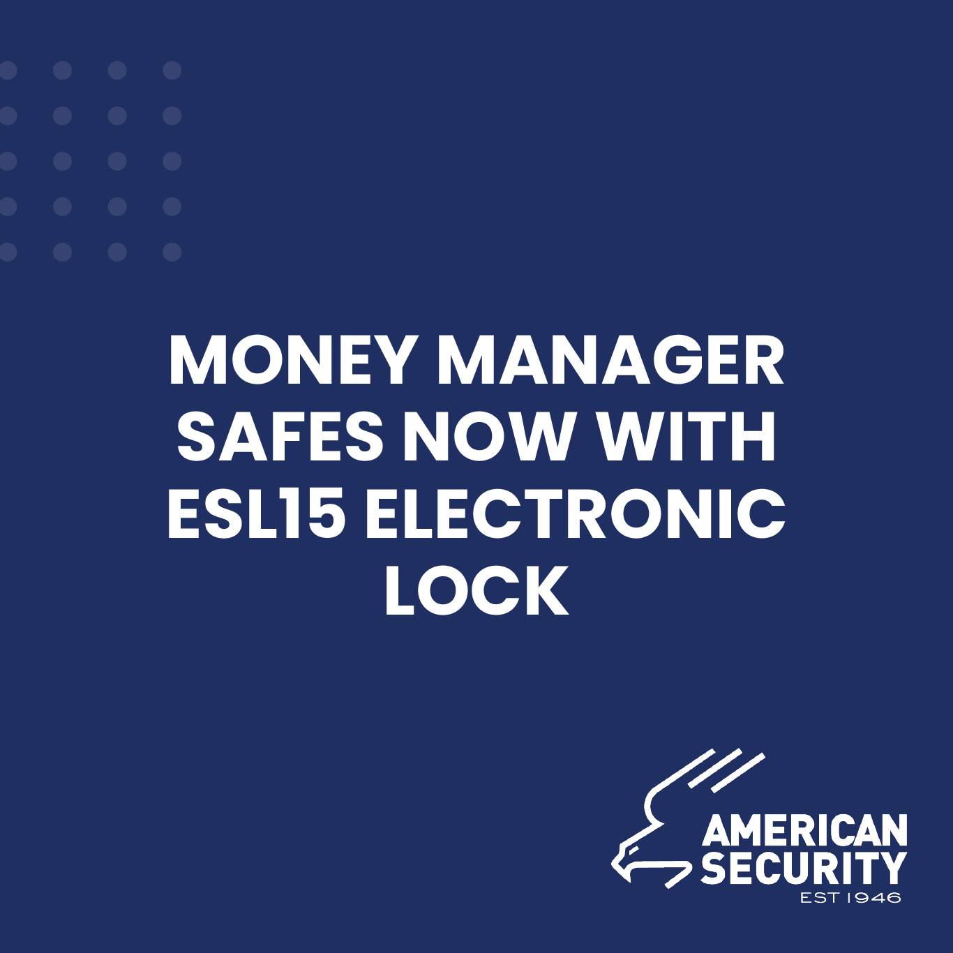 MONEY MANAGER SAFES NOW WITH ESL15 ELECTRONIC LOCK